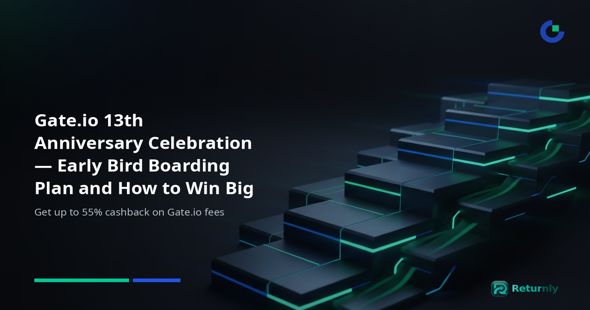 Gate.io 13th Anniversary Celebration — Early Bird Boarding Plan and How to Win Big