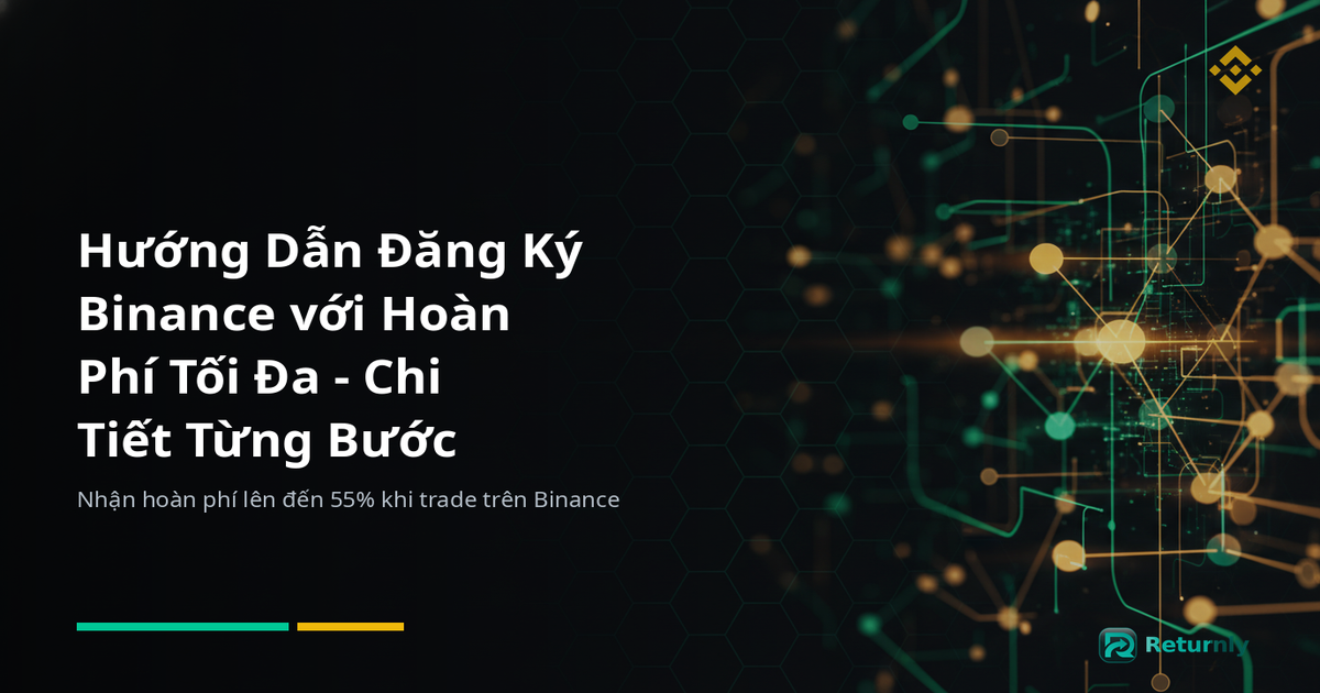 Hướng Dẫn Đăng Ký Binance với Hoàn Phí Tối Đa - Chi Tiết Từng Bước